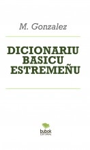 Libro DICIONARIU BASICU ESTREMEÑU, autor M. Gonzalez. Libro DICIONARIU BASICU ESTREMEÑU, autor M. Gonzalez.