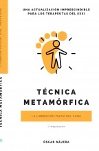 Libro Técnica Metamórfica. La liberación física del alma., autor Óscar Nájera Libro Técnica Metamórfica. La liberación física del alma., autor Óscar Nájera