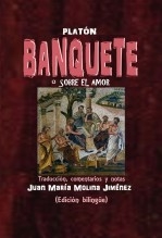 PLATÓN. BANQUETE. Traducción, comentarios y notas: JUAN MARÍA MOLINA JIMÉNEZ. (Edición bilingüe)