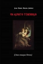 Libro Un asunto tenebroso, autor Juan María Molina Jiménez Libro Un asunto tenebroso, autor Juan María Molina Jiménez