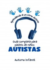 Guía definitiva para padres de niños autistas Guía definitiva para padres de niños autistas