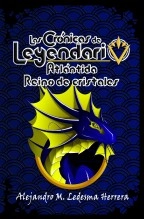 Libro Las crónicas de Leyendario: Atlántida, reino de cristales, autor Alejandro Moisés Ledesma Herrera Libro Las crónicas de Leyendario: Atlántida, reino de cristales, autor Alejandro Moisés Ledesma Herrera