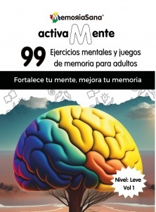 Activamente. 99 Actividades mentales y ejercicios de memoria para adultos y mayores Nivel: Leve. Vol 1