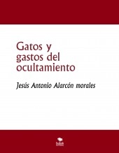 Libro Gatos y gastos del ocultamiento, autor jesus antonio alarcon morales Libro Gatos y gastos del ocultamiento, autor jesus antonio alarcon morales