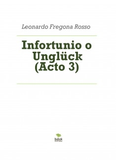 Infortunio o Unglück (Acto 3)