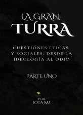 La Gran Turra, cuestiones éticas y sociales, desde la ideología al odio