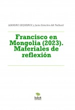 Francisco en Mongolia (2023). Materiales de reflexión