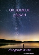 Libro OX HOMBUK Y BINAH. El origen de la vida, autor Alexander Murillo López Libro OX HOMBUK Y BINAH. El origen de la vida, autor Alexander Murillo López