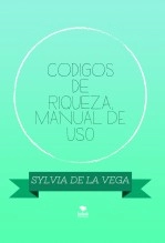 Libro CODIGOS DE RIQUEZA, Manual de Uso, autor Sylvia Garro Libro CODIGOS DE RIQUEZA, Manual de Uso, autor Sylvia Garro
