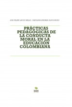 Libro PRÁCTICAS PEDAGÓGICAS DE LA CONDUCTA MORAL EN LA EDUCACIÓN COLOMBIANA, autor Luis Lagos Bello Libro PRÁCTICAS PEDAGÓGICAS DE LA CONDUCTA MORAL EN LA EDUCACIÓN COLOMBIANA, autor Luis Lagos Bello
