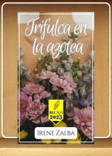 TRIFULCA EN LA AZOTEA: Finalista Becas3k 2023 TRIFULCA EN LA AZOTEA: Finalista Becas3k 2023