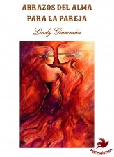 Libro ABRAZOS DEL ALMA PARA LA PAREJA, autor Lindy Giacoman Libro ABRAZOS DEL ALMA PARA LA PAREJA, autor Lindy Giacoman