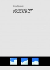 Libro ABRAZOS DEL ALMA PARA LA PAREJA, autor Lindy Giacoman Libro ABRAZOS DEL ALMA PARA LA PAREJA, autor Lindy Giacoman