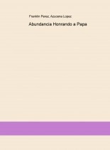 Libro Abundancia Honrando a Papa, autor franklin1140 Libro Abundancia Honrando a Papa, autor franklin1140