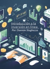 De Principiante a Experto: Dominando el Arte de Invertir y Negociar De Principiante a Experto: Dominando el Arte de Invertir y Negociar