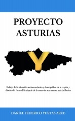 Proyecto Asturias - Reflejo de la situación socioeconómica y demográfica de la región y diseño del futuro Principado de la mano de sus mentes más brillantes Proyecto Asturias - Reflejo de la situación socioeconómica y demográfica de la región y diseño del futuro Principado de la mano de sus mentes más brillantes