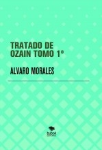 Libro TRATADO DE OZAIN TOMO 1º, autor ÁLVARO MORALES PEÑA Libro TRATADO DE OZAIN TOMO 1º, autor ÁLVARO MORALES PEÑA