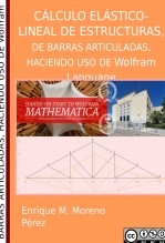 CÁLCULO ELÁSTICO-LINEAL DE ESTRUCTURAS DE BARRAS ARTICULADAS CALCULADAS HACIENDO USO DE Wolfram Language CÁLCULO ELÁSTICO-LINEAL DE ESTRUCTURAS DE BARRAS ARTICULADAS CALCULADAS HACIENDO USO DE Wolfram Language