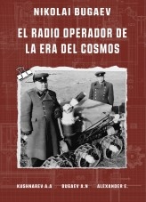 Nikolai Bugaev: El Radio Operador de la Era del Cosmos Nikolai Bugaev: El Radio Operador de la Era del Cosmos