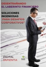 Libro DESENTRAÑANDO EL LABERINTO FINANCIERO: SOLUCIONES INGENIOSAS PARA DESAFÍOS CORPORATIVOS, autor Alfredo Merlet Libro DESENTRAÑANDO EL LABERINTO FINANCIERO: SOLUCIONES INGENIOSAS PARA DESAFÍOS CORPORATIVOS, autor Alfredo Merlet