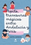 "Pepito, travesuras mágicas entre Andalucía y París: Un cuento encantado para niños"