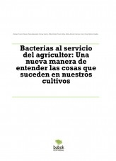 Bacterias al servicio del agricultor: Una nueva manera de entender las cosas que suceden en nuestros cultivos Bacterias al servicio del agricultor: Una nueva manera de entender las cosas que suceden en nuestros cultivos
