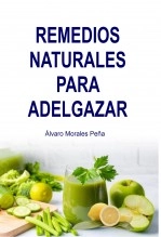 Libro REMEDIOS NATURALES PARA ADELGAZAR, autor ÁLVARO MORALES PEÑA Libro REMEDIOS NATURALES PARA ADELGAZAR, autor ÁLVARO MORALES PEÑA