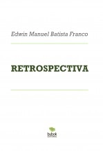 Libro RETROSPECTIVA, autor EDWIN MANUEL BATISTA FRANCO Libro RETROSPECTIVA, autor EDWIN MANUEL BATISTA FRANCO