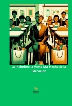 La Inclusión; la Venta Mal Hecha de la Educación. La Inclusión; la Venta Mal Hecha de la Educación.