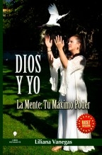 DIOS Y YO ¡La Mente Tu Máximo Poder! DIOS Y YO ¡La Mente Tu Máximo Poder!