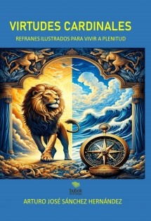 Virtudes cardinales. Refranes ilustrados para vivir a plenitud