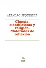 Ciencia, cientificismo y religión. Materiales de reflexión