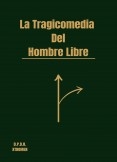 La Tragicomedia Del Hombre Libre