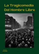 Libro La Tragicomedia Del Hombre Libre, autor xtromen Libro La Tragicomedia Del Hombre Libre, autor xtromen
