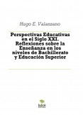 Perspectivas Educativas en el Siglo XXI. Reflexiones sobre la Enseñanza en los niveles de Bachillerato y Educación Superior