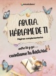 Libro Abuela, háblame de ti. Entre tú y yo: abuela, cuéntame tu historia en español. Más de 180 preguntas para explorar, inspirar, reflexionar y dejar un legado de tu vida, autor Maria Andrea Contreras Nieto