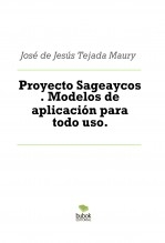 Proyecto Sageaycos . Modelos de aplicación para todo uso. Proyecto Sageaycos . Modelos de aplicación para todo uso.