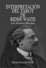 Libro INTERPRETACIÓN DEL TAROT DE RIDER WAITE, autor ÁLVARO MORALES PEÑA Libro INTERPRETACIÓN DEL TAROT DE RIDER WAITE, autor ÁLVARO MORALES PEÑA