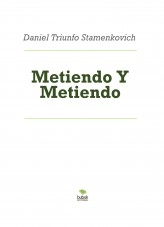 Libro Metiendo Y Metiendo, autor Daniel Triunfo Stamenkovich Libro Metiendo Y Metiendo, autor Daniel Triunfo Stamenkovich