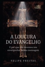 Libro A LOUCURA DO EVANGELHO, autor GodBooks Libro A LOUCURA DO EVANGELHO, autor GodBooks