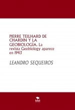 Libro PIERRE TEILHARD DE CHARDIN Y LA GEOBIOLOGÍA. La revista Geobiology aparece en 1943, autor LEANDRO SEQUEIROS SAN ROMAN Libro PIERRE TEILHARD DE CHARDIN Y LA GEOBIOLOGÍA. La revista Geobiology aparece en 1943, autor LEANDRO SEQUEIROS SAN ROMAN
