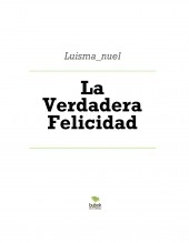 Libro La Verdadera Felicidad, autor LUIS MANUEL TOVAR PEÑALOZA Libro La Verdadera Felicidad, autor LUIS MANUEL TOVAR PEÑALOZA