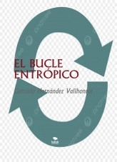 Libro EL BUCLE ENTRÓPICO, autor Gonzalo Hernández Vallhonrat Libro EL BUCLE ENTRÓPICO, autor Gonzalo Hernández Vallhonrat
