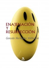 Libro ENAJENACIÓN Y RESURRECCIÓN, autor Gonzalo Hernández Vallhonrat Libro ENAJENACIÓN Y RESURRECCIÓN, autor Gonzalo Hernández Vallhonrat