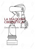 LA MÁQUINA CIBERNÉTICA LA MÁQUINA CIBERNÉTICA