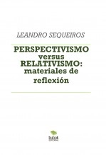 Libro PERSPECTIVISMO versus RELATIVISMO: materiales de reflexión, autor LEANDRO SEQUEIROS SAN ROMAN Libro PERSPECTIVISMO versus RELATIVISMO: materiales de reflexión, autor LEANDRO SEQUEIROS SAN ROMAN