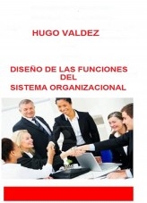 DISEÑO DE LAS FUNCIONES DEL SISTEMA ORGANIZACIONAL DISEÑO DE LAS FUNCIONES DEL SISTEMA ORGANIZACIONAL