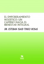 Libro EL EMPODERAMIENTO HOLÍSTICO: UN CAMINO HACIA EL BIENESTAR INTEGRAL, autor Esteban Isaid Tineo Rosas Libro EL EMPODERAMIENTO HOLÍSTICO: UN CAMINO HACIA EL BIENESTAR INTEGRAL, autor Esteban Isaid Tineo Rosas