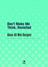 Don't Make Me Think, Revisited Don't Make Me Think, Revisited