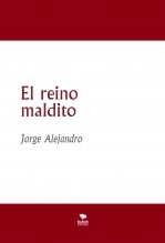 Libro El reino maldito, autor Jorge Alejandro Espinoza Reyes Libro El reino maldito, autor Jorge Alejandro Espinoza Reyes